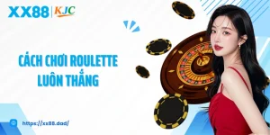 Cách Chơi Roulette Luôn Thắng
