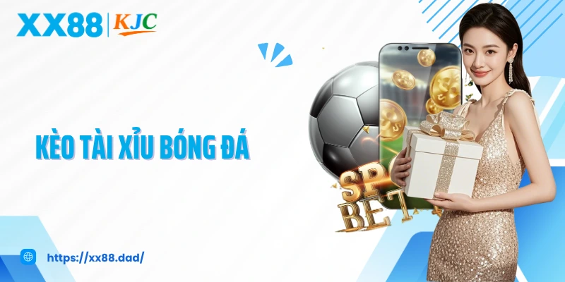 Kèo Tài Xỉu Bóng Đá