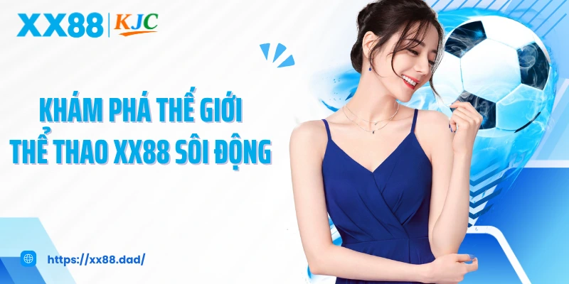 Khám phá thế giới thể thao XX88 sôi động