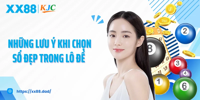 Những lưu ý khi chọn số đẹp trong lô đề