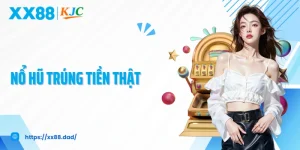Nổ Hũ Trúng Tiền Thật