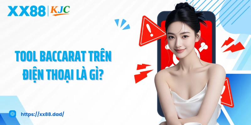 Tool baccarat trên điện thoại là gì?