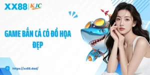 Game Bắn Cá Có Đồ Hoạ Đẹp